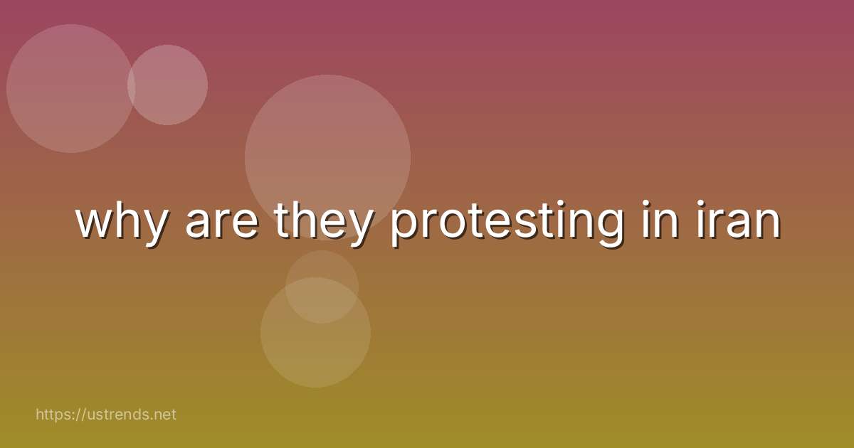 why are they protesting in iran