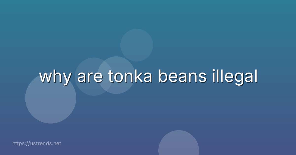 why are tonka beans illegal