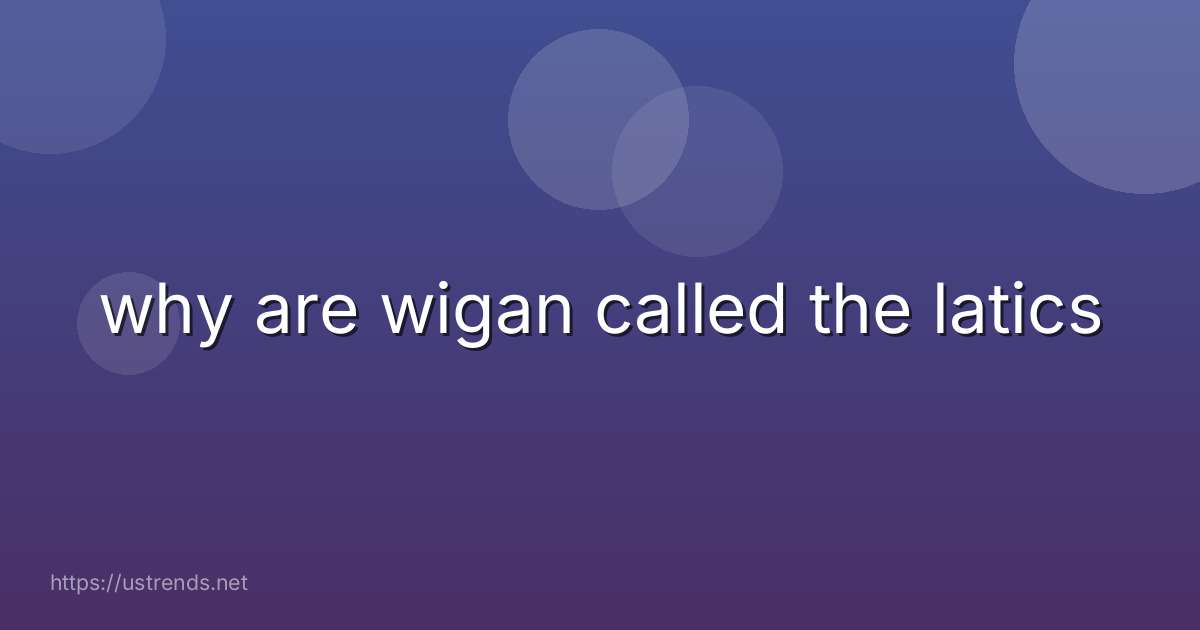 why are wigan called the latics