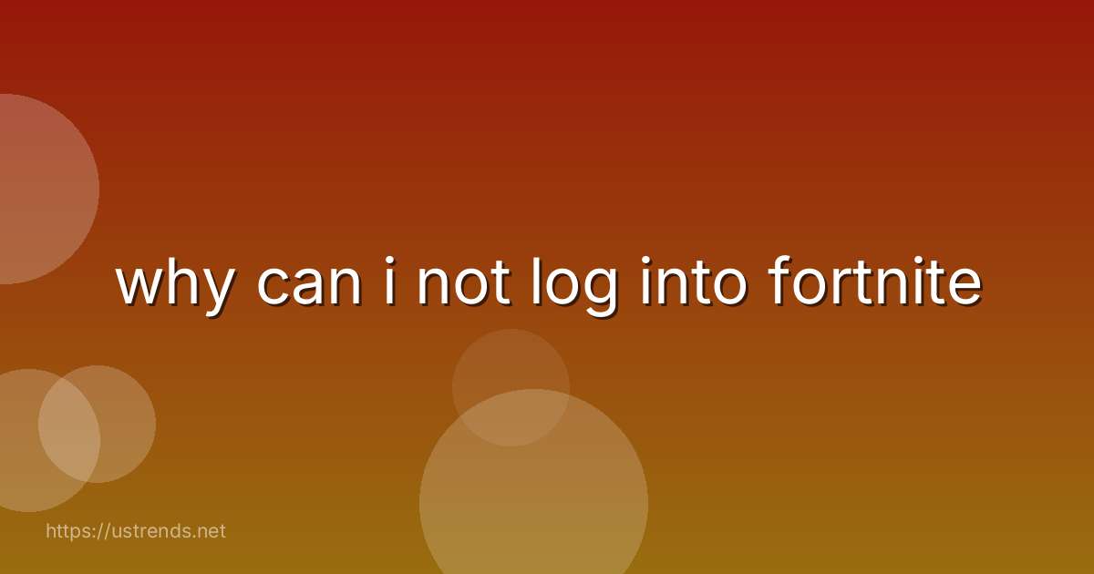 why can i not log into fortnite