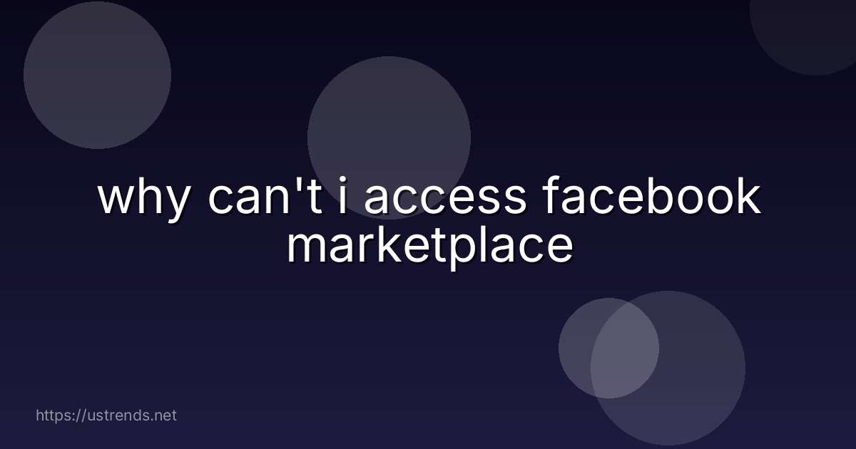 why can't i access facebook marketplace