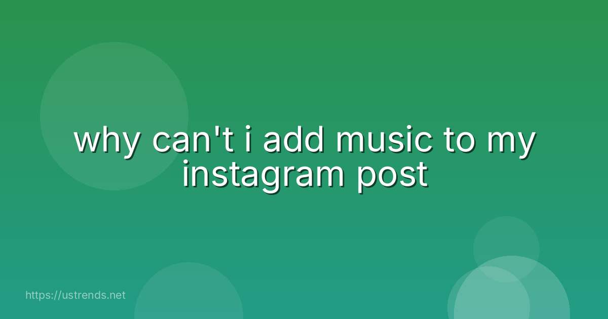 why can't i add music to my instagram post
