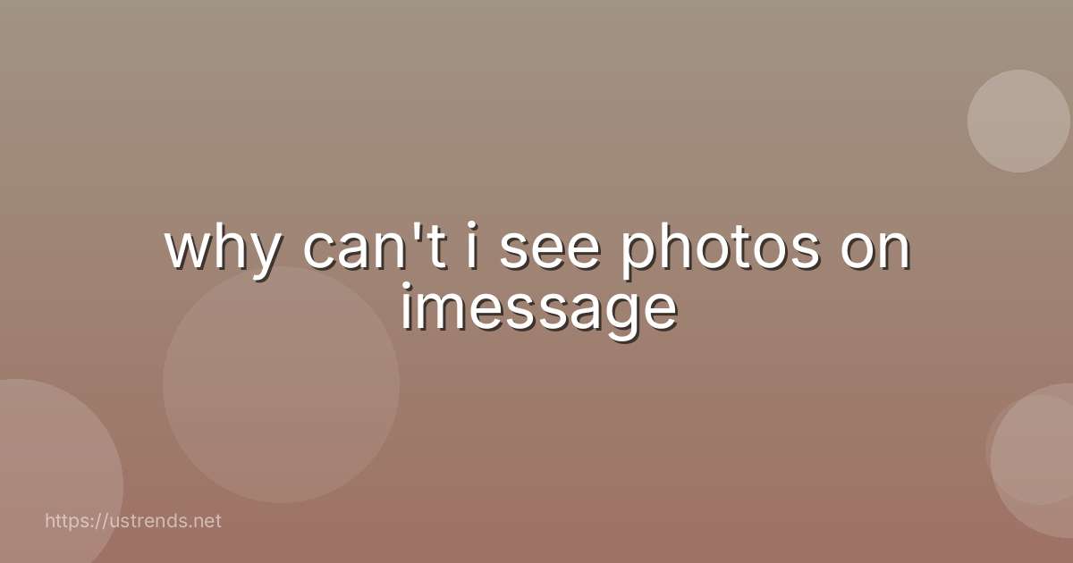 why can't i see photos on imessage