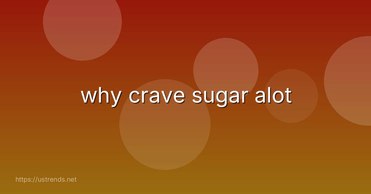why crave sugar alot