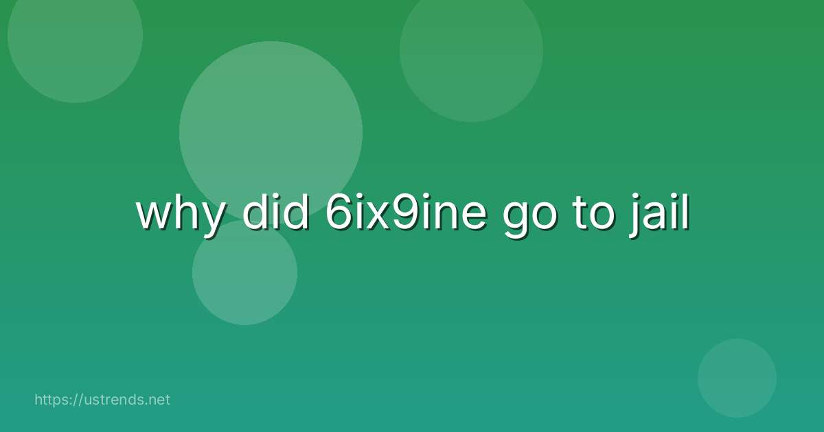 why did 6ix9ine go to jail