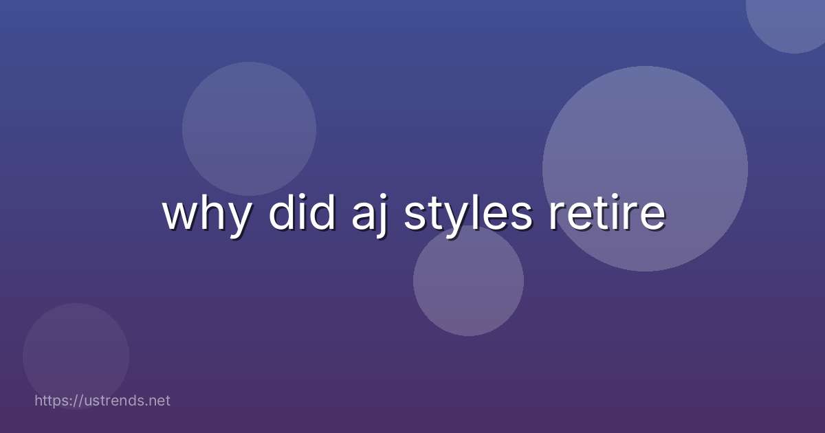 why did aj styles retire