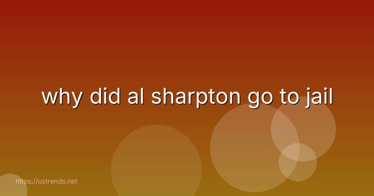 why did al sharpton go to jail