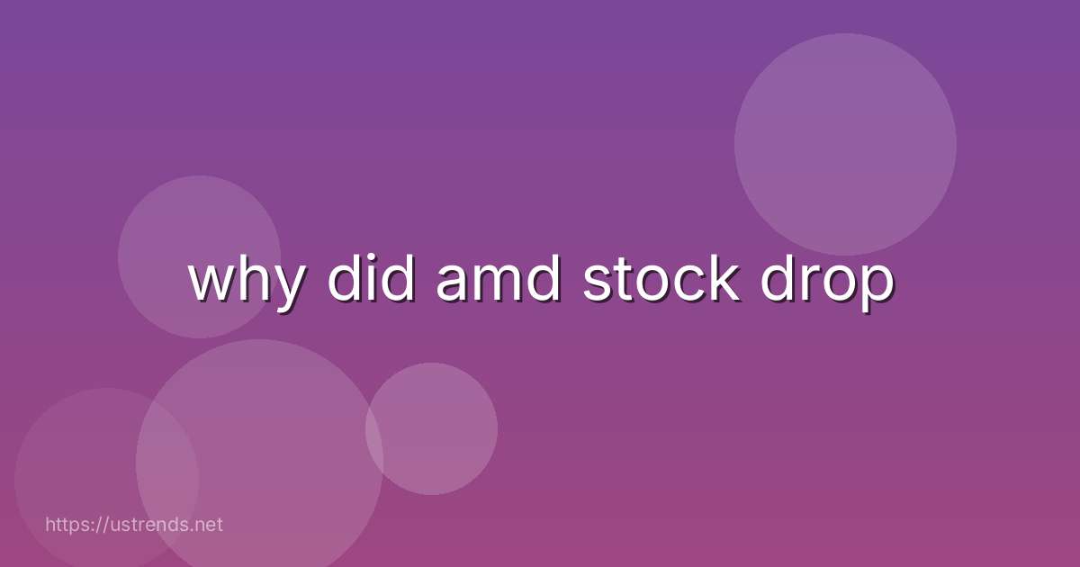 why did amd stock drop