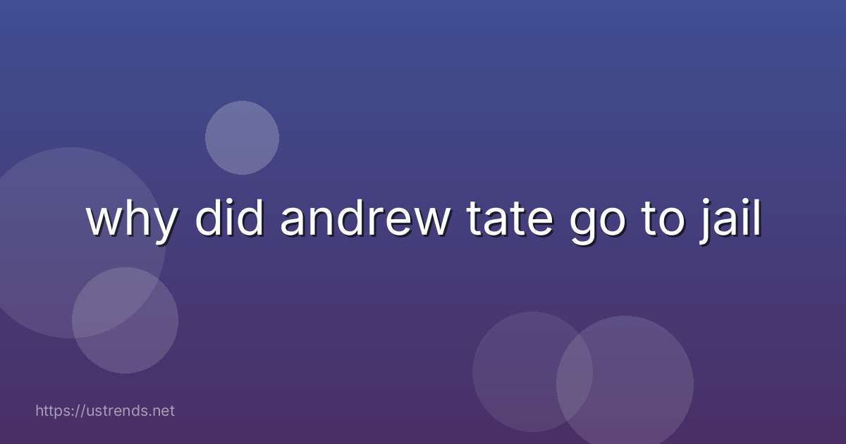 why did andrew tate go to jail