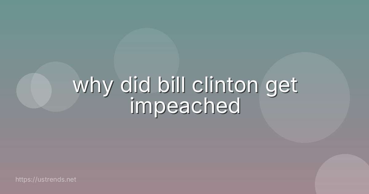 why did bill clinton get impeached