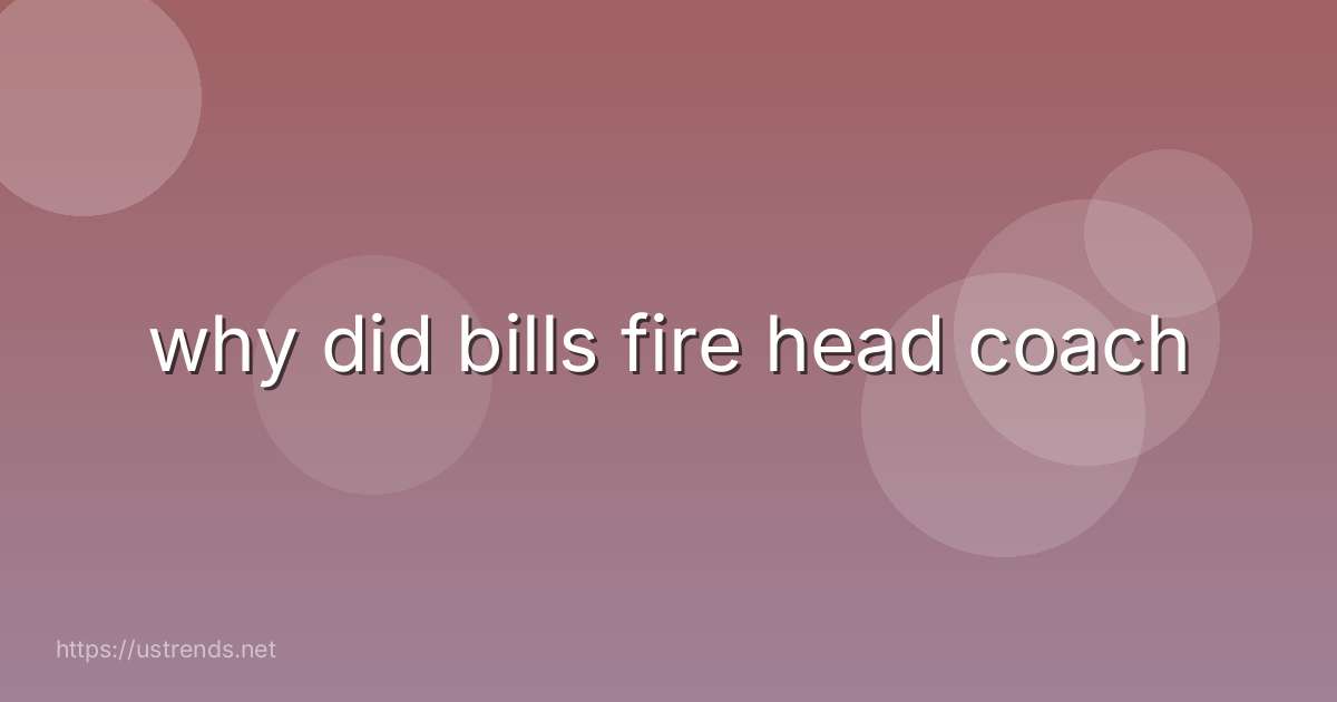 why did bills fire head coach