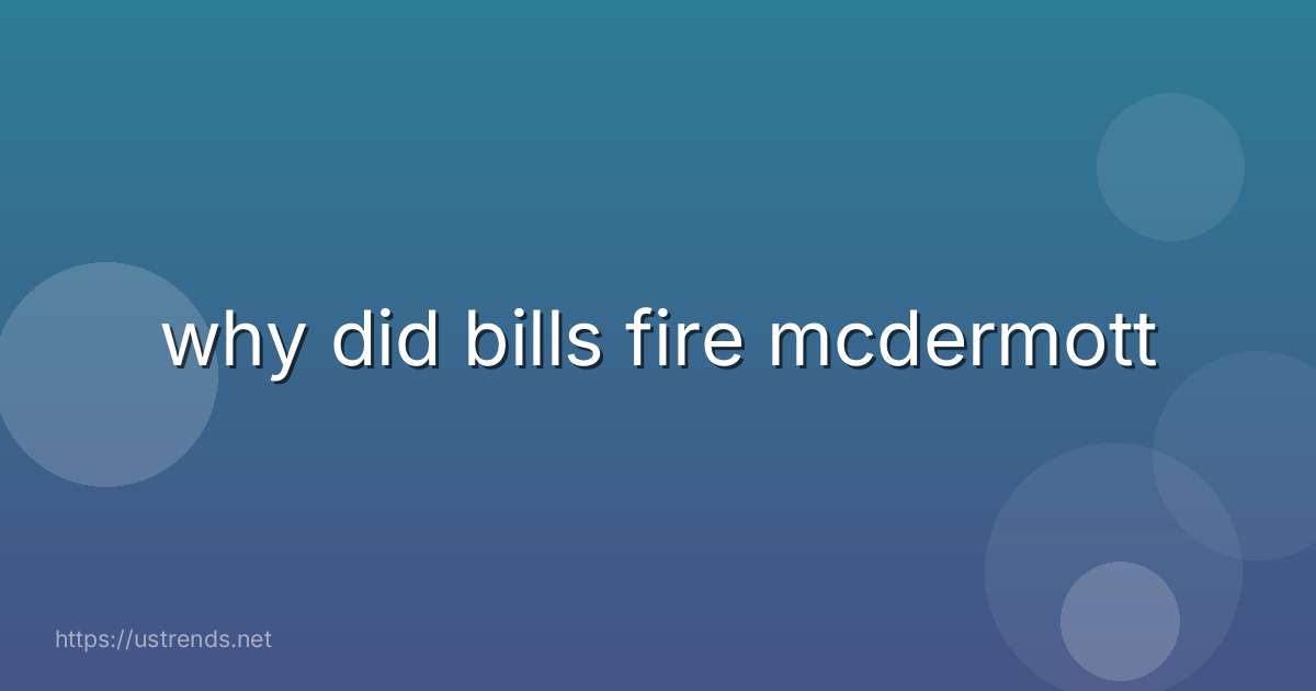 why did bills fire mcdermott