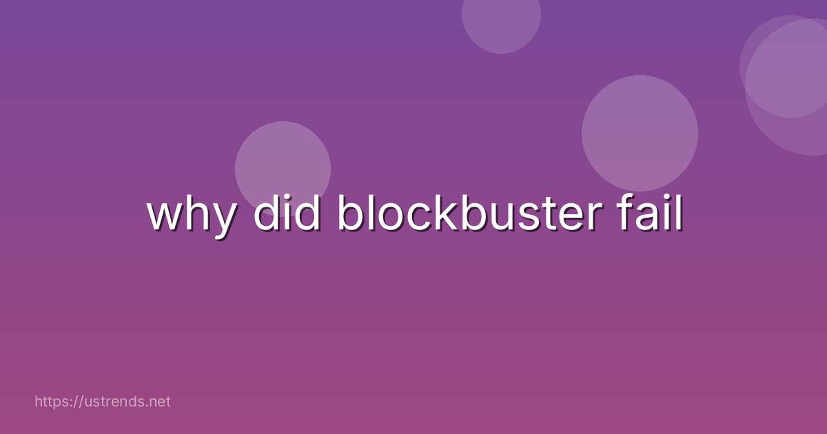 why did blockbuster fail