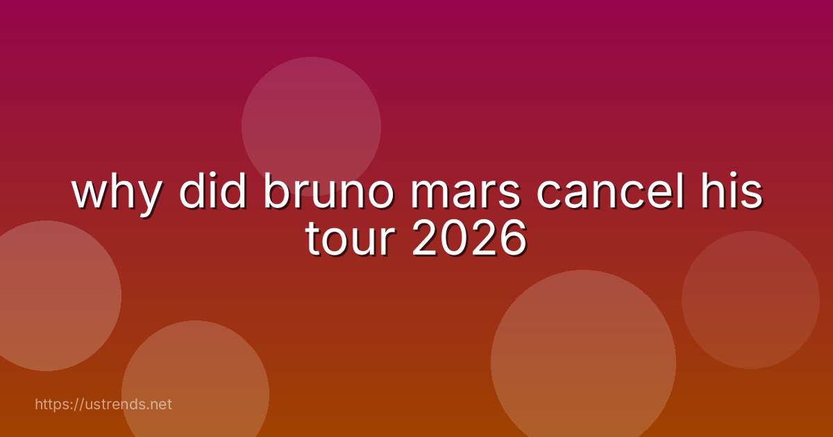 why did bruno mars cancel his tour 2026