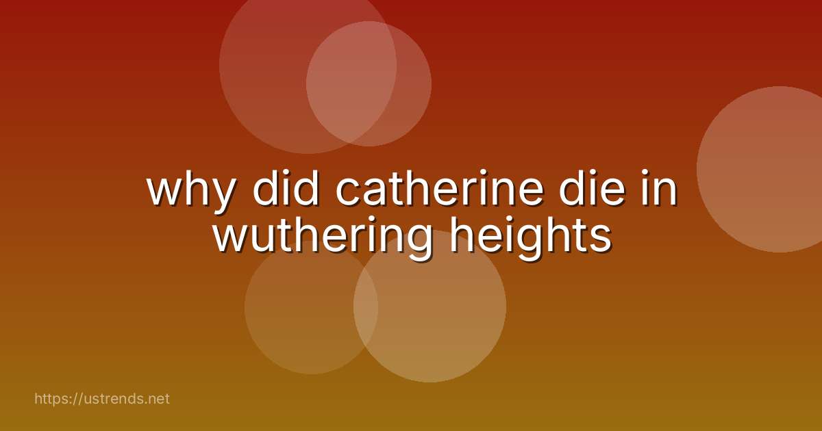 why did catherine die in wuthering heights