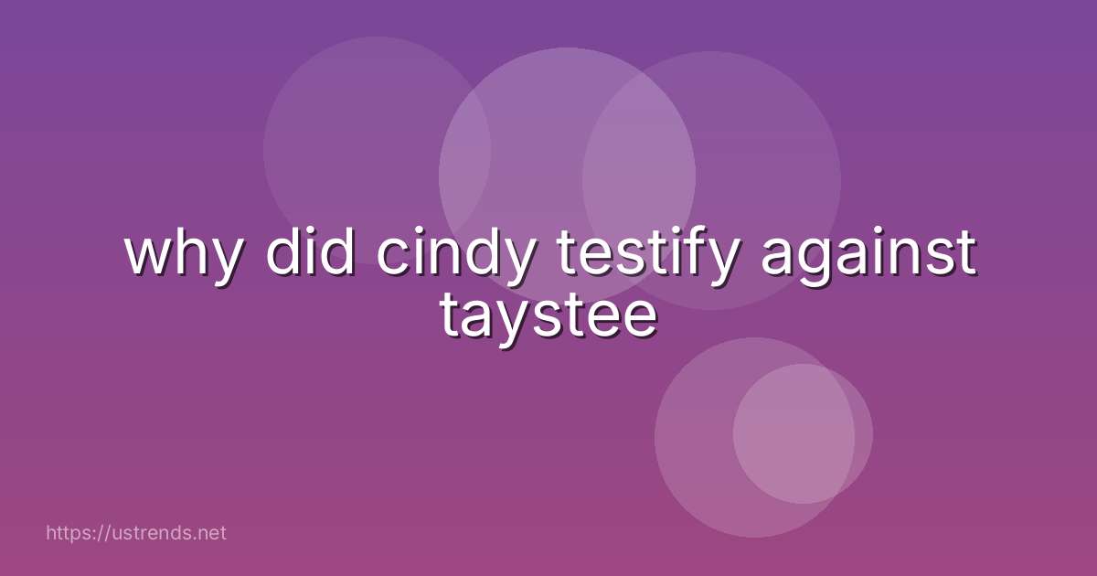 why did cindy testify against taystee