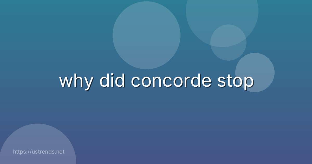 why did concorde stop
