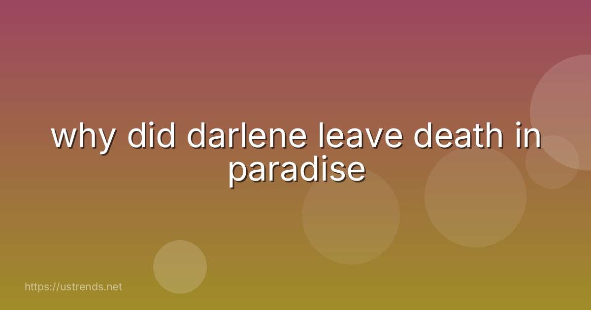 why did darlene leave death in paradise