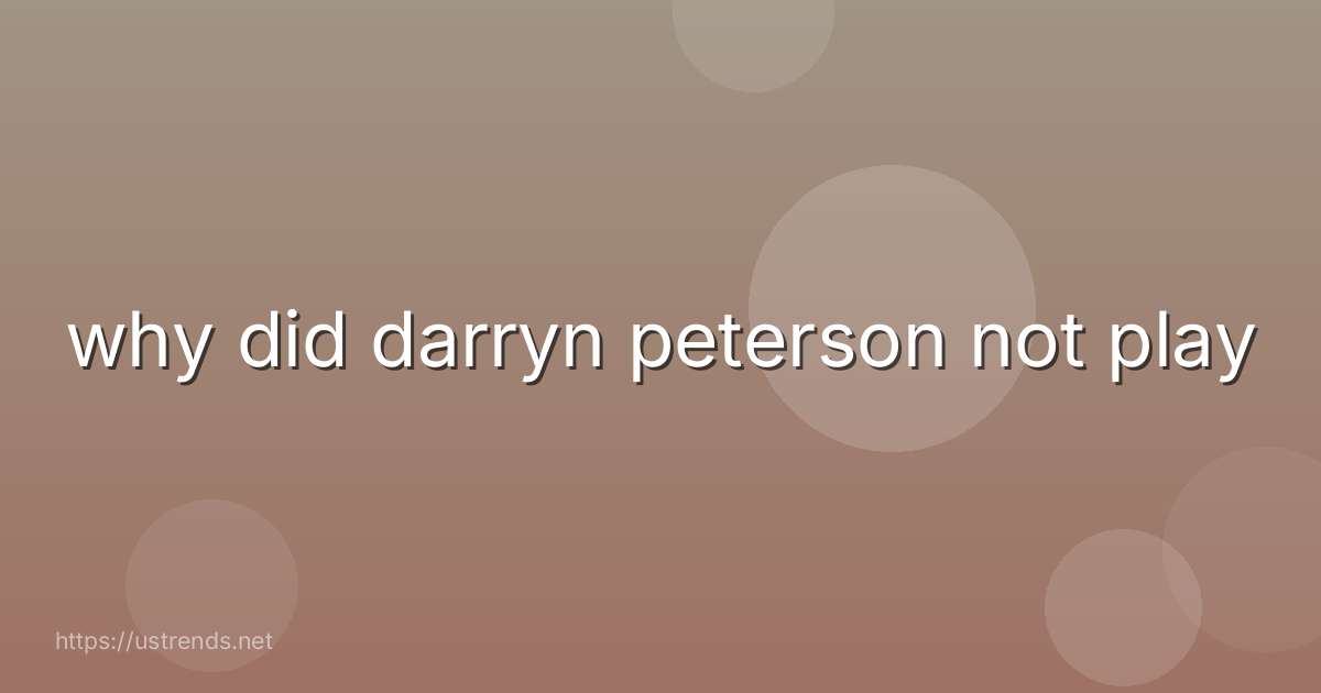 why did darryn peterson not play