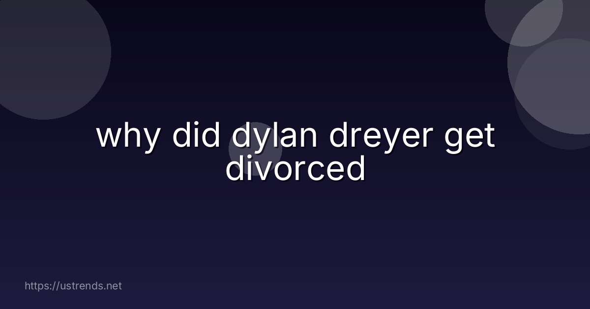 why did dylan dreyer get divorced