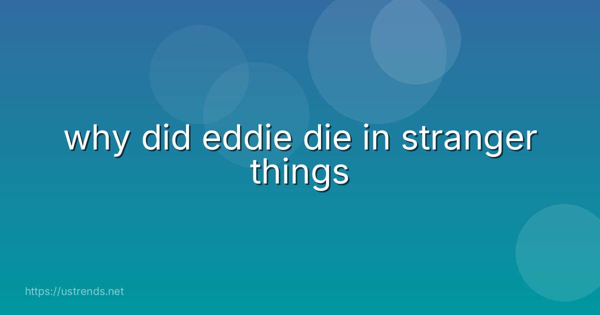 why did eddie die in stranger things
