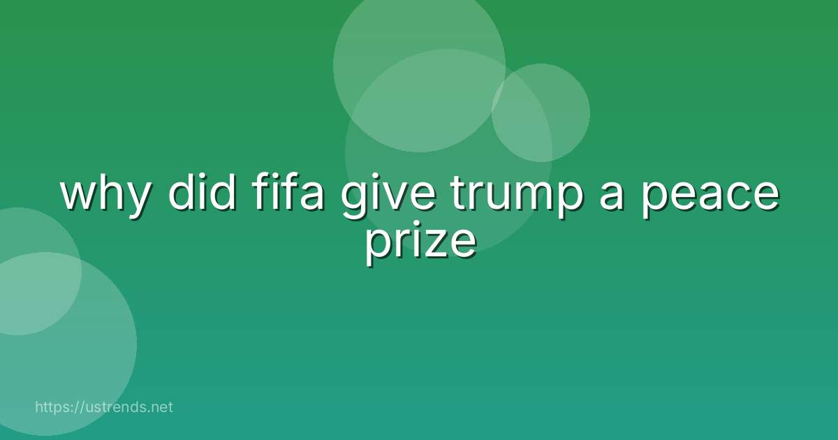 why did fifa give trump a peace prize