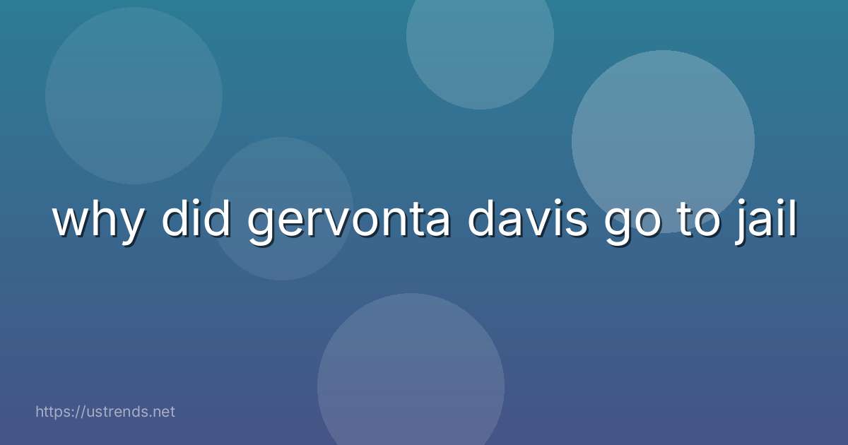 why did gervonta davis go to jail