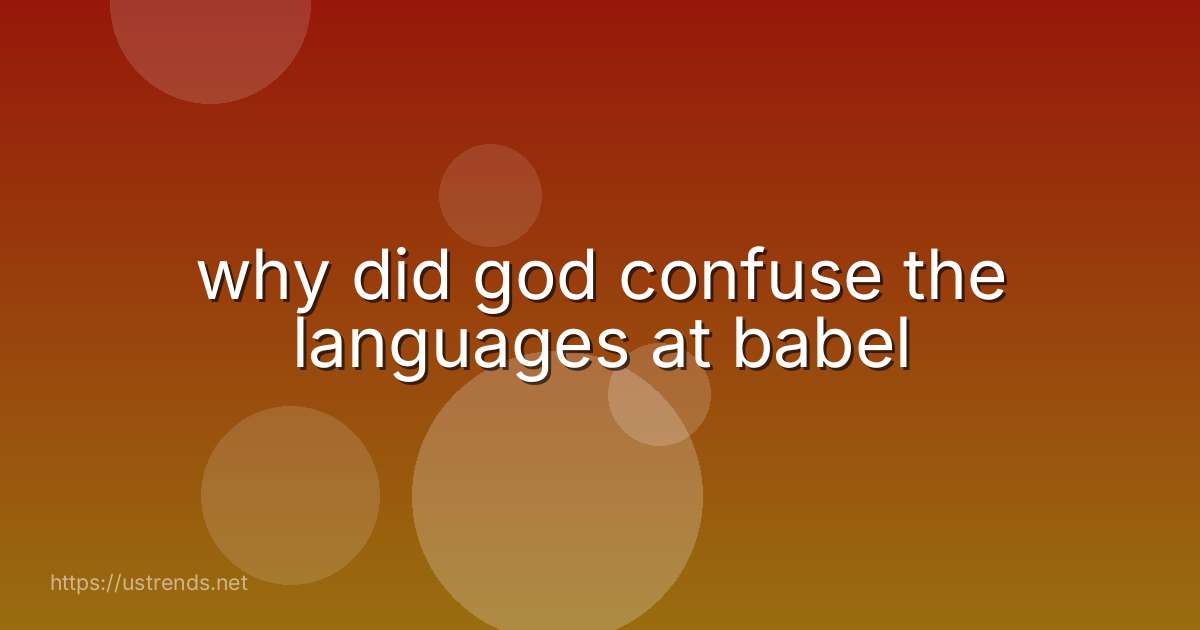 why did god confuse the languages at babel