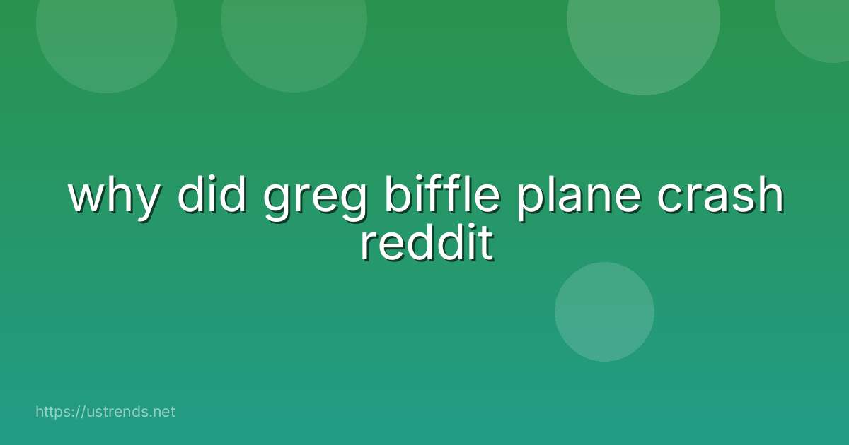 why did greg biffle plane crash reddit