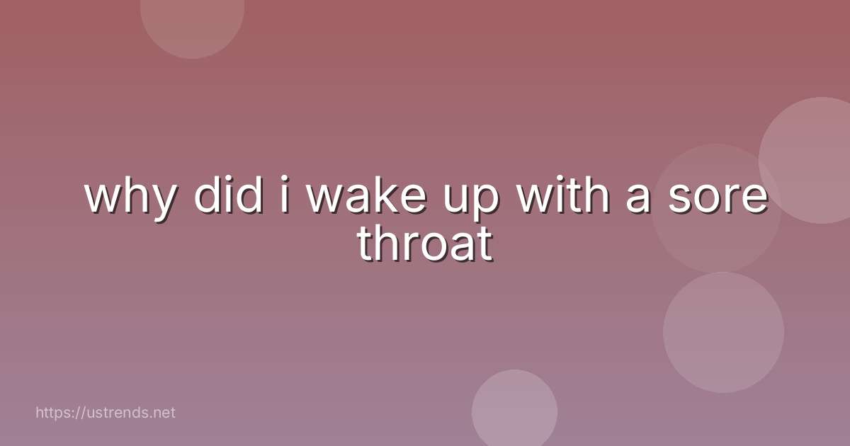 why did i wake up with a sore throat