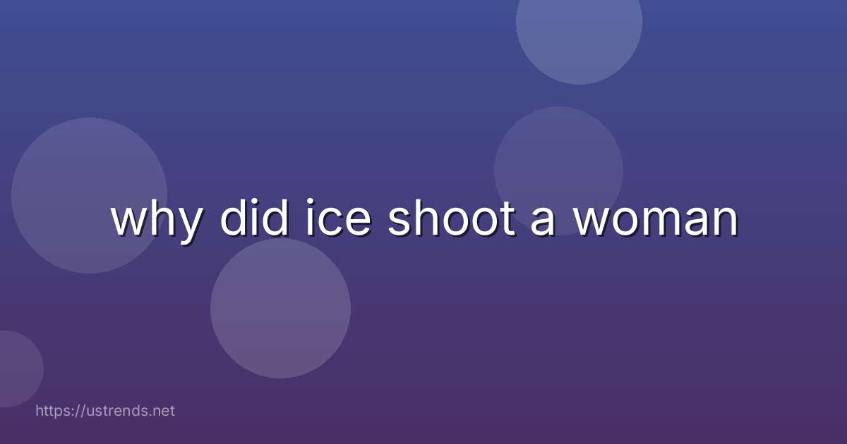 why did ice shoot a woman