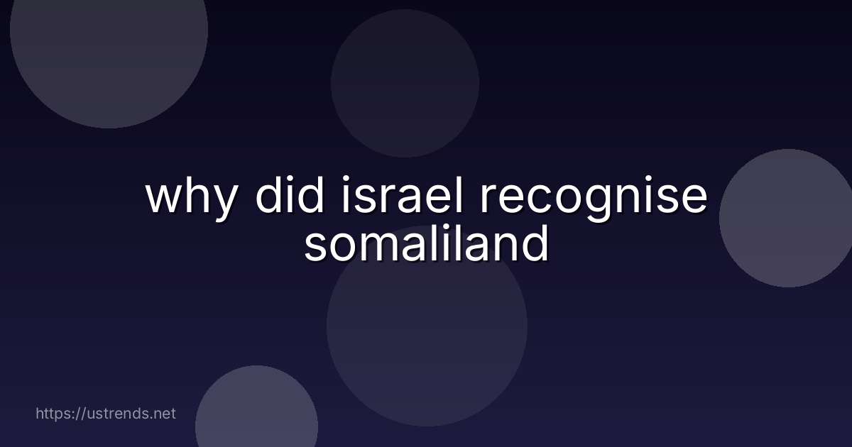 why did israel recognise somaliland