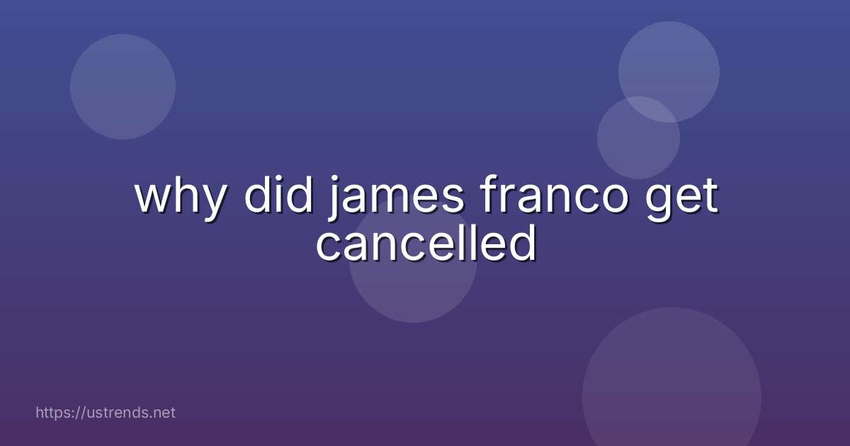 why did james franco get cancelled