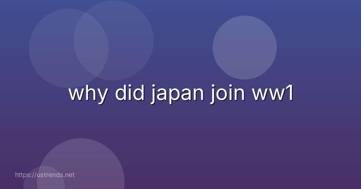 why did japan join ww1