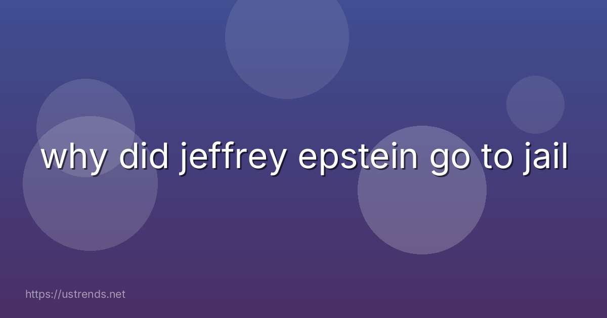 why did jeffrey epstein go to jail
