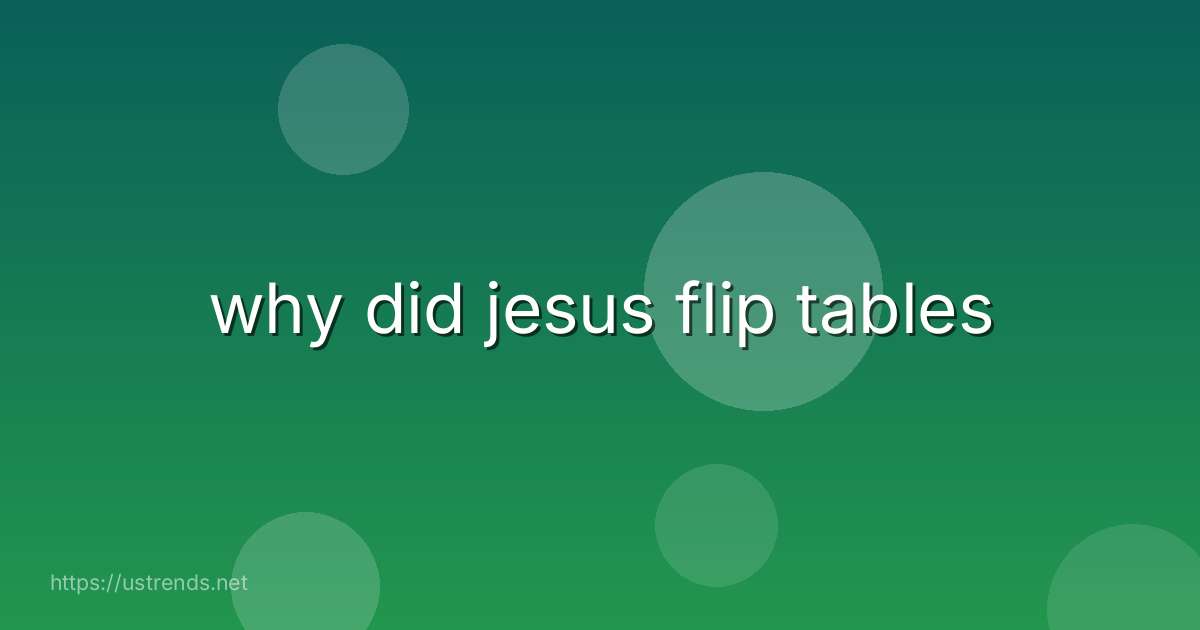 why did jesus flip tables