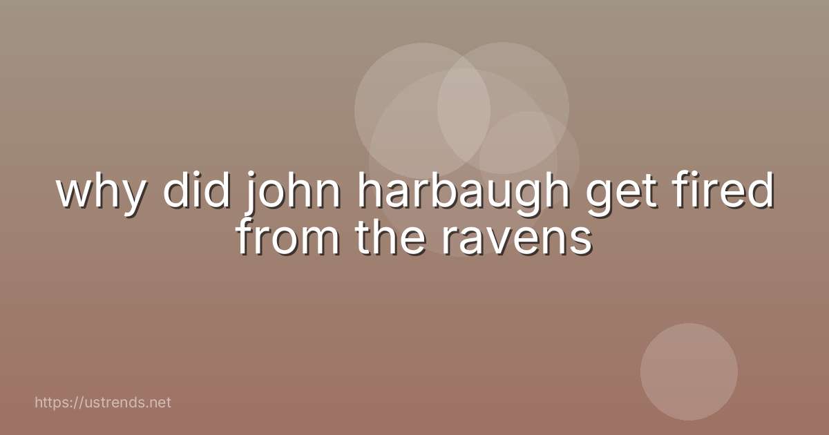 why did john harbaugh get fired from the ravens