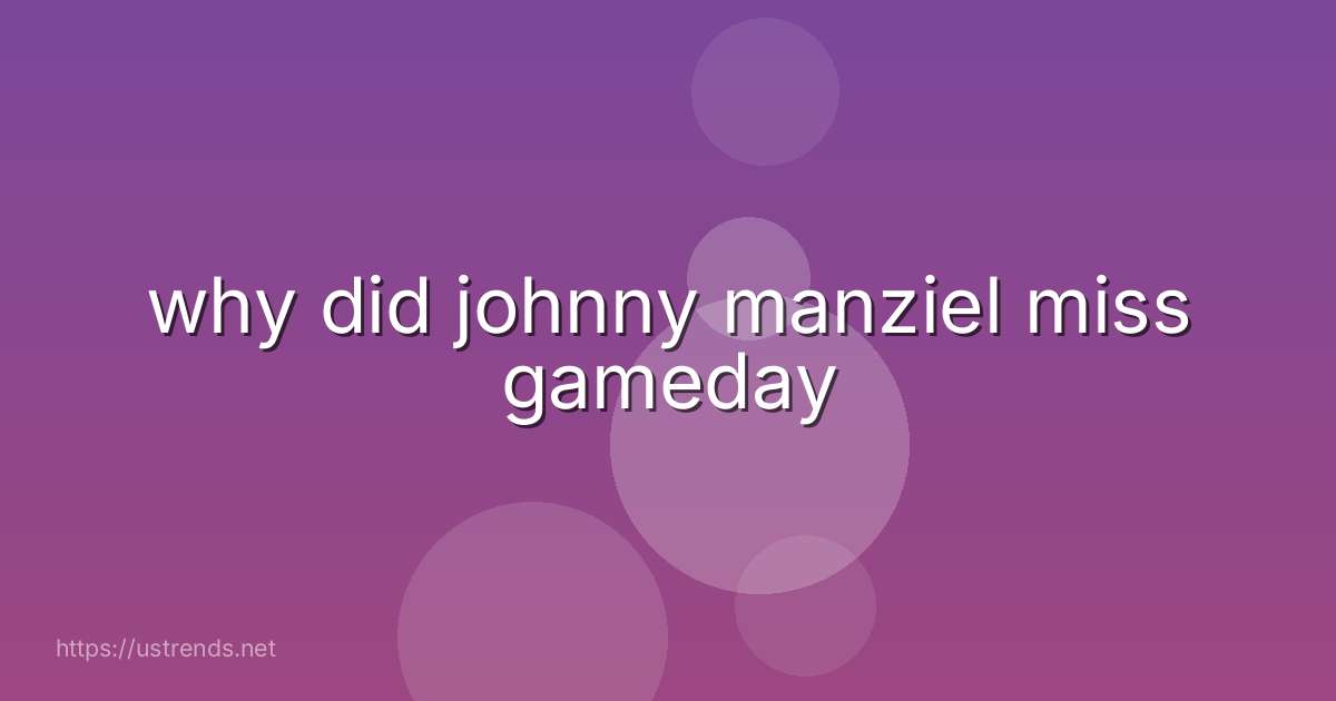 why did johnny manziel miss gameday