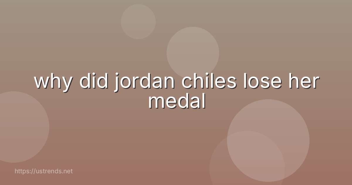 why did jordan chiles lose her medal