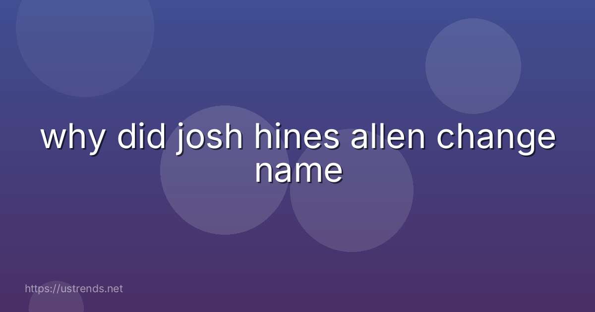 why did josh hines allen change name
