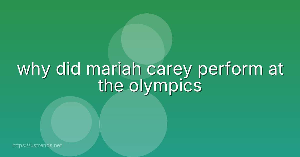 why did mariah carey perform at the olympics