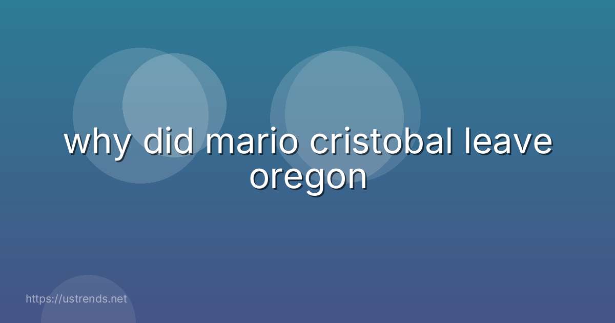 why did mario cristobal leave oregon