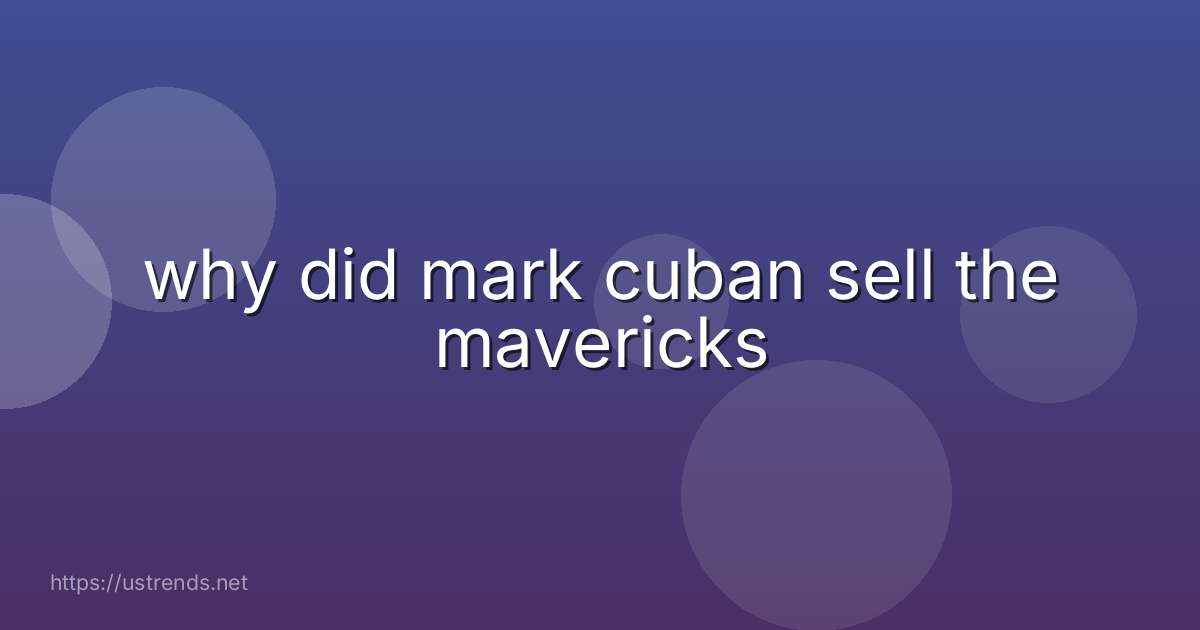 why did mark cuban sell the mavericks