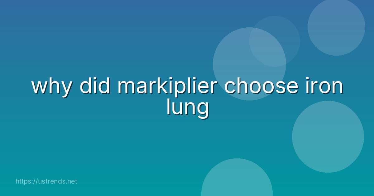 why did markiplier choose iron lung