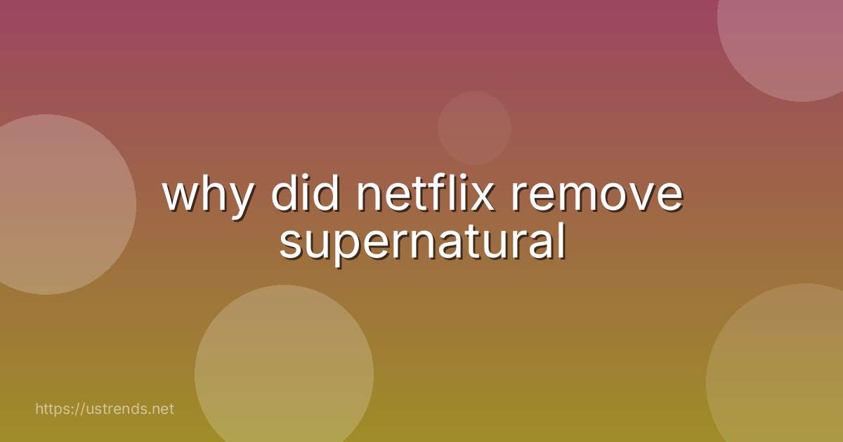 why did netflix remove supernatural