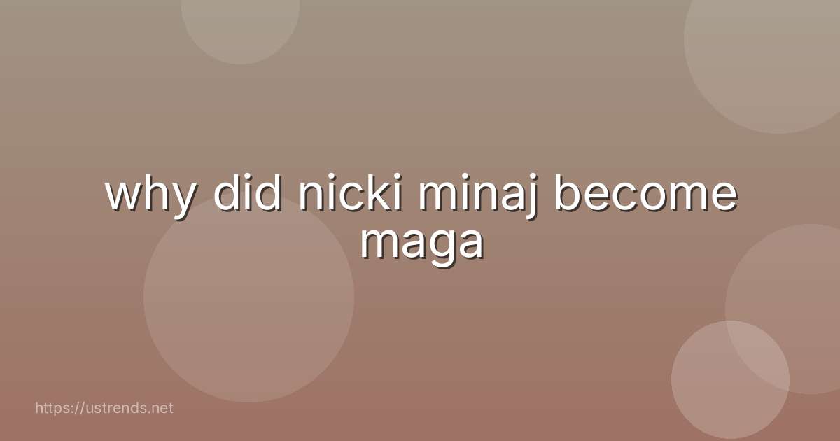 why did nicki minaj become maga