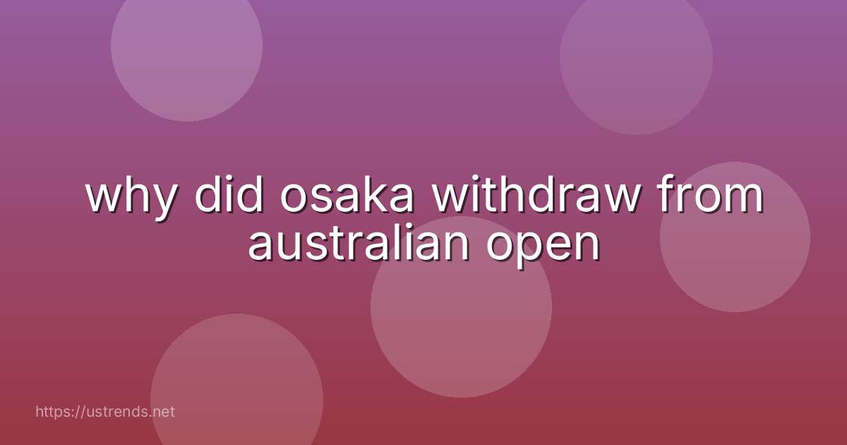 why did osaka withdraw from australian open