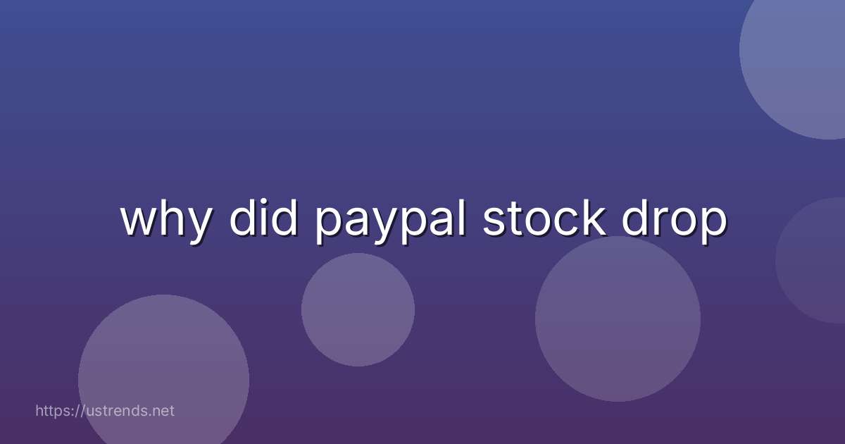why did paypal stock drop