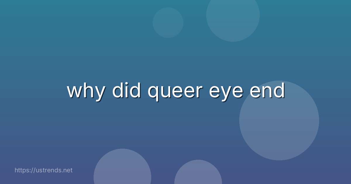why did queer eye end