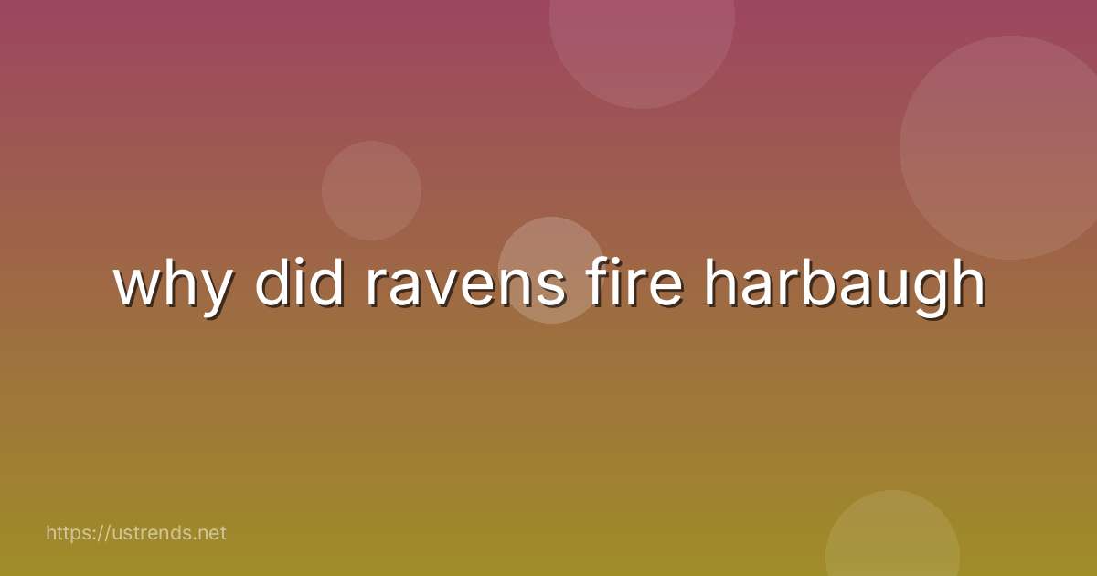 why did ravens fire harbaugh